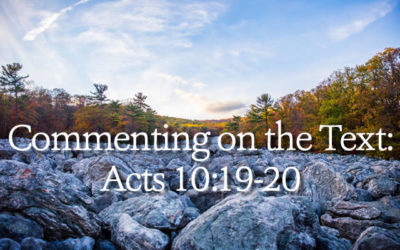 Commenting on the Text – Acts 10:19-20