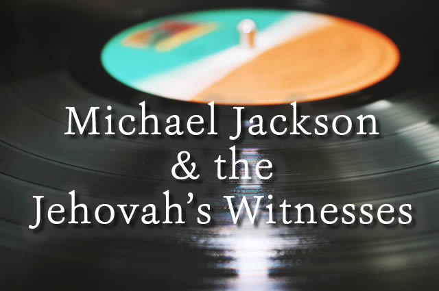 Michael Jackson and Jehovah’s Witnesses