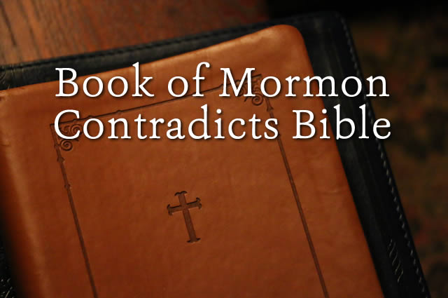 Book of Mormon Contradicts Bible