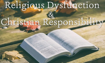 Religious Dysfunction & Christian Responsibility
