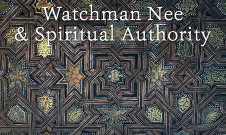 Watchman Nee and “Spiritual Authority”