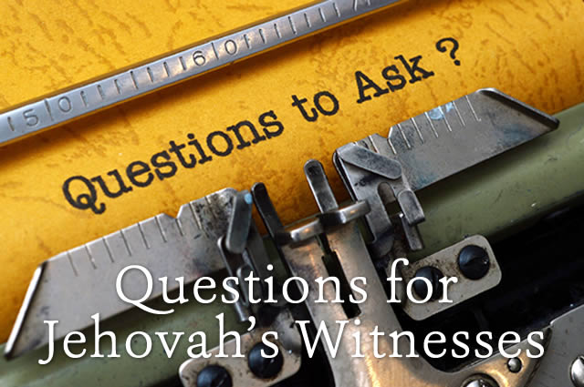 Questions for Jehovah’s Witnesses