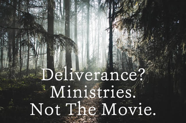 Deliverance? Ministries, Not The Movie.