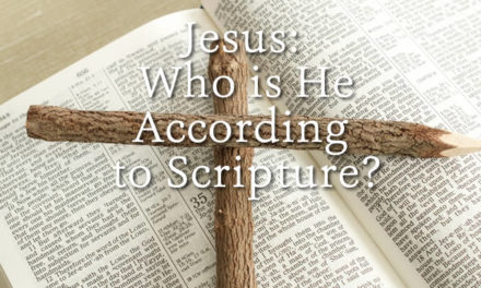 Jesus: Who Is He According to Scripture?