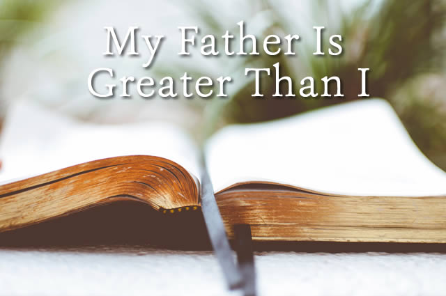 My Father Is Greater Than I