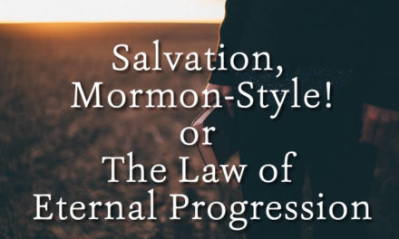 Salvation, Mormon Style! Or, The Law of Eternal Progression