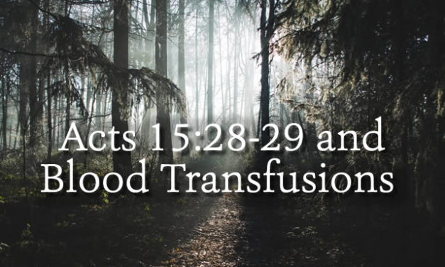 Acts 15:28 – 29 and Blood Transfusions