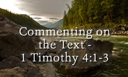 Commenting on the Text: 1 Timothy 4:1-3
