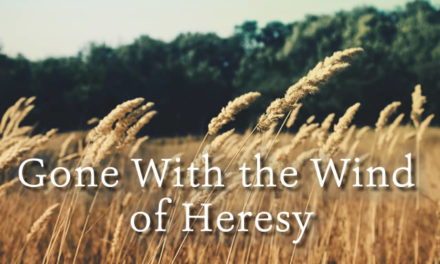 Gone With the Wind of Heresy?
