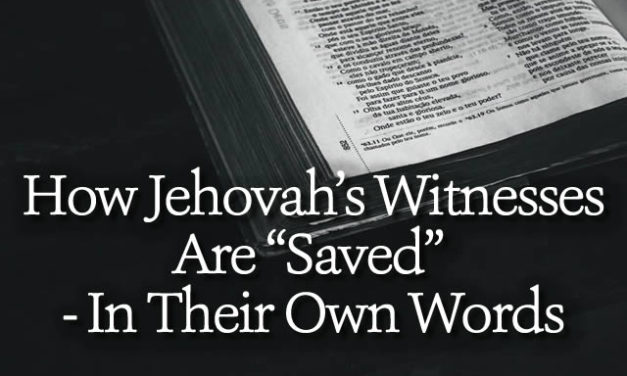 How Jehovah’s Witnesses Are “Saved” – In Their Own Words