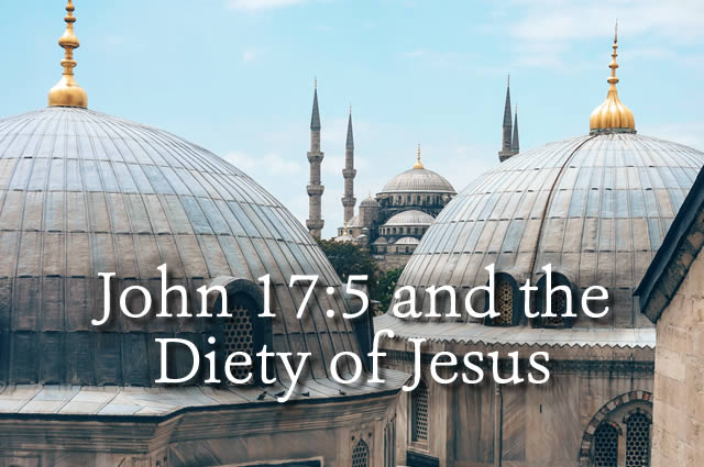 John 17:5 and the Diety of Jesus