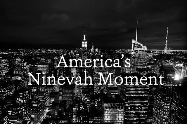 America’s Nineveh Moment
