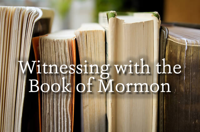 Witnessing With the Book of Mormon