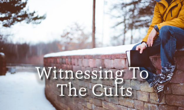 Witnessing to the Cults