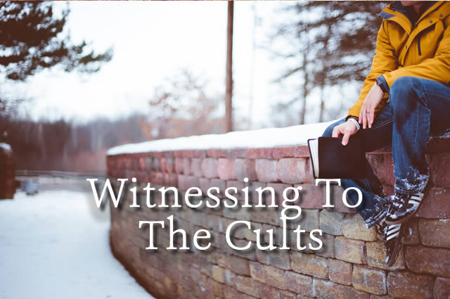 Witnessing to the Cults