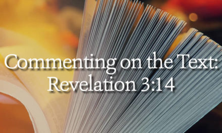 Commenting on the Text: Revelation 3:14