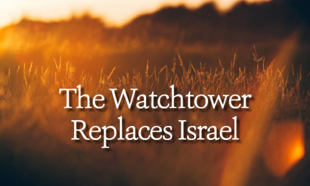 The Watchtower Replaces Israel