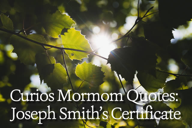 Curious Mormon Quotes: Joseph Smith’s Certificate