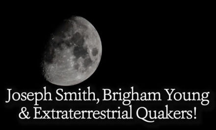 Joseph Smith, Brigham Young, And Extraterrestrial Quakers!