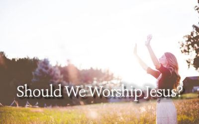 Should We Worship Jesus?